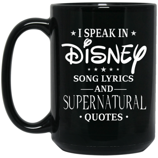 I Speak In Disney Song Lyrics and Supernatural Quotes Mug I Speak In Disney Song Lyrics and Supernatural Quotes Mug
