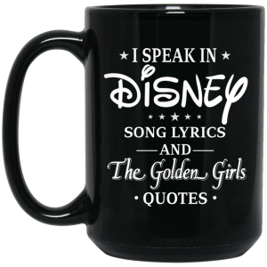 I Speak In Disney Song Lyrics and The Golden Girls Quotes Mug