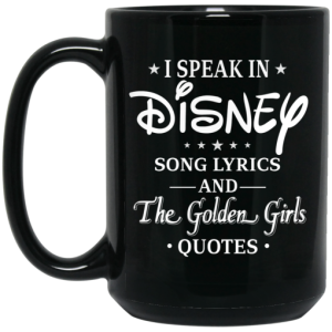 I Speak In Disney Song Lyrics and The Golden Girls Quotes Mug 4