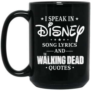 I Speak In Disney Song Lyrics and The Walking Dead Quotes Mug