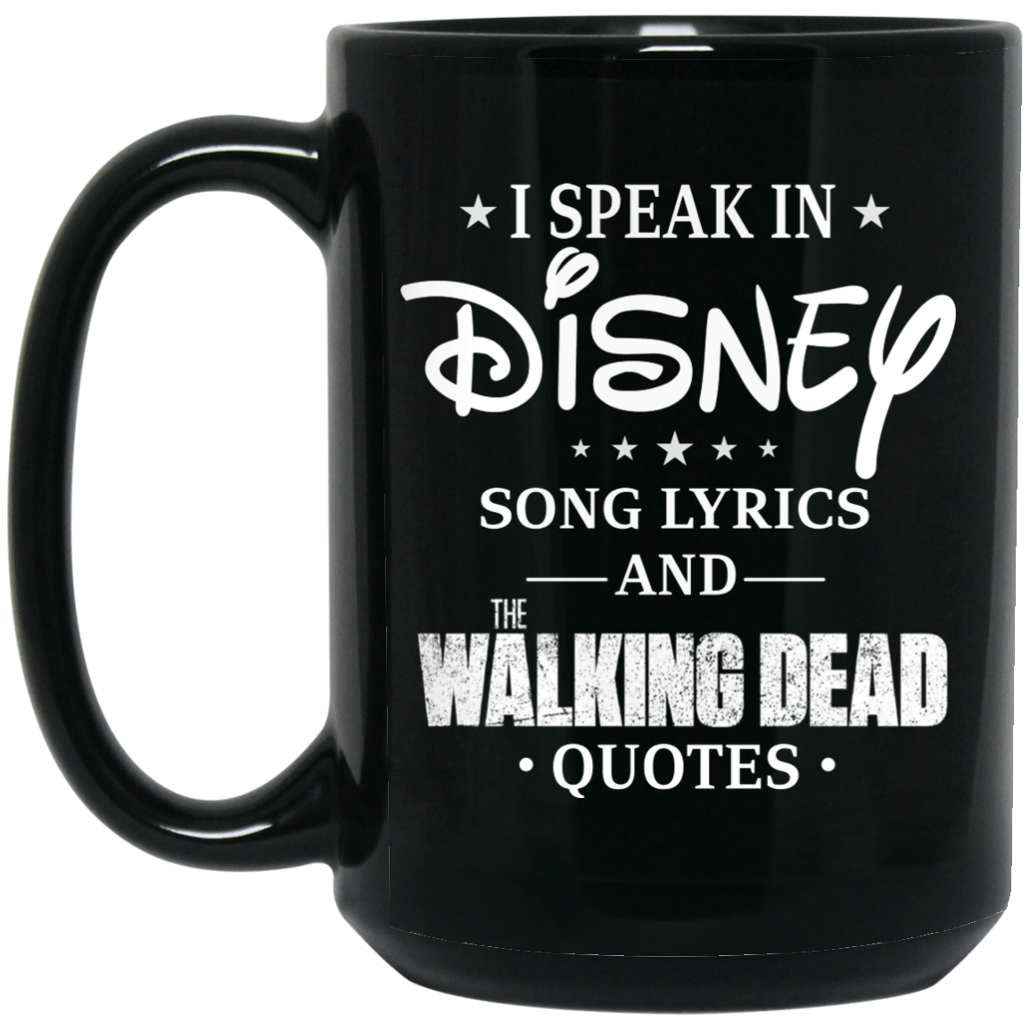 I Speak In Disney Song Lyrics and The Walking Dead Quotes Mug I Speak In Disney Song Lyrics and The Walking Dead Quotes Mug