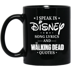 I Speak In Disney Song Lyrics and The Walking Dead Quotes Mug 3