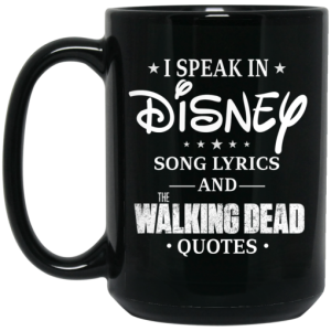 I Speak In Disney Song Lyrics and The Walking Dead Quotes Mug 4