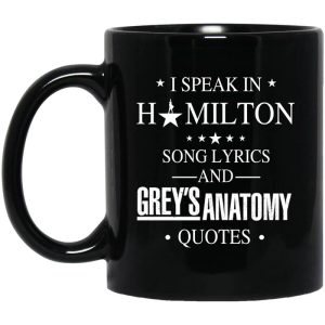 I Speak In Hamilton Song Lyrics And Grey’s Anatomy Quotes Mug