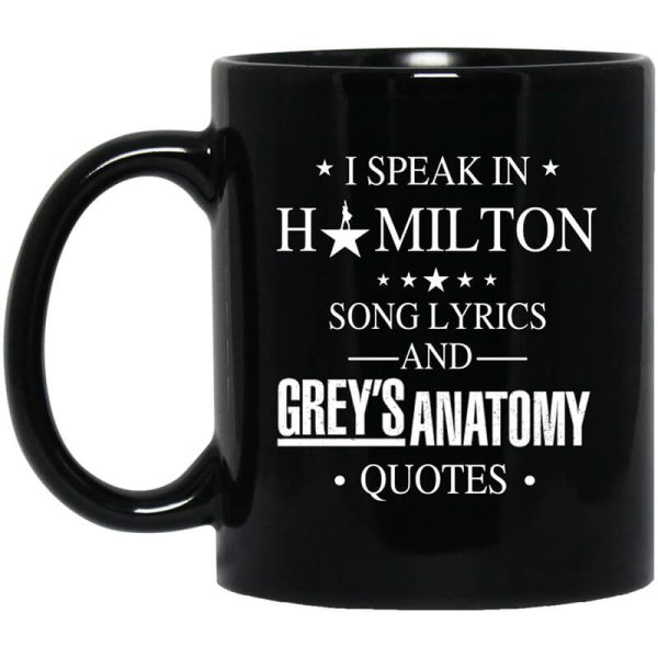 I Speak In Hamilton Song Lyrics And Grey’s Anatomy Quotes Mug