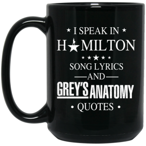 I Speak In Hamilton Song Lyrics And Grey’s Anatomy Quotes Mug