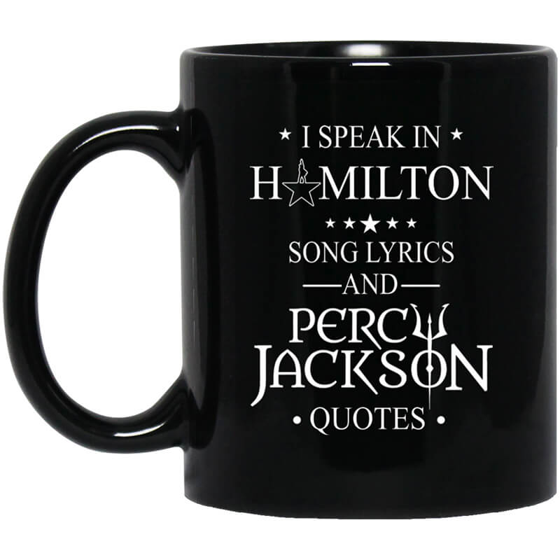 I Speak In Hamilton Song Lyrics And Percy Jackson Quotes Mug I Speak In Hamilton Song Lyrics And Percy Jackson Quotes Mug