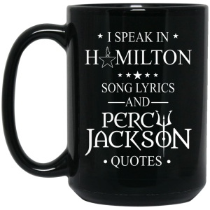 I Speak In Hamilton Song Lyrics And Percy Jackson Quotes Mug
