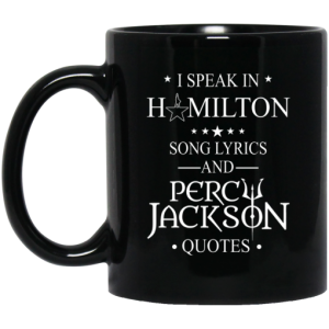 I Speak In Hamilton Song Lyrics And Percy Jackson Quotes Mug 3