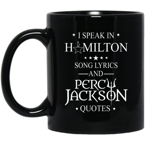 I Speak In Hamilton Song Lyrics And Percy Jackson Quotes Mug I Speak In Hamilton Song Lyrics And Percy Jackson Quotes Mug