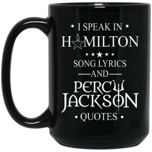 I Speak In Hamilton Song Lyrics And Percy Jackson Quotes Mug 4
