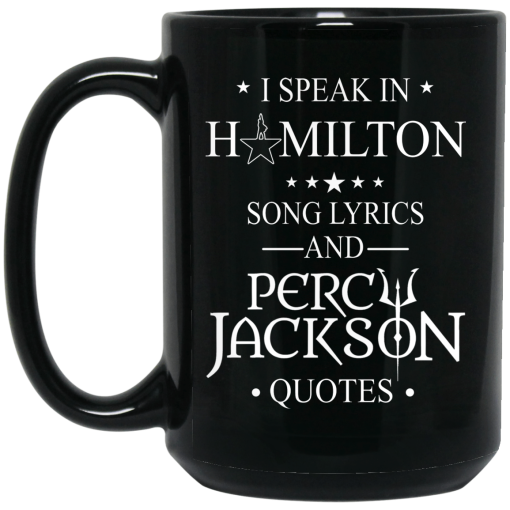 I Speak In Hamilton Song Lyrics And Percy Jackson Quotes Mug I Speak In Hamilton Song Lyrics And Percy Jackson Quotes Mug