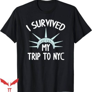 I Survived My Trip To Nyc T-Shirt Funny T-Shirt Trending