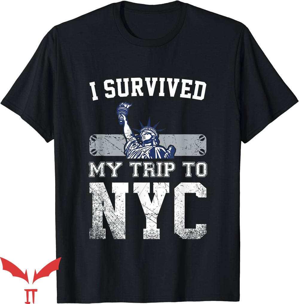 I Survived My Trip To Nyc T-Shirt I Love NYC Trending I Survived My Trip To Nyc T-Shirt I Love NYC Trending