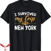 I Survived My Trip To Nyc T-Shirt I NY Party Tee Shirt