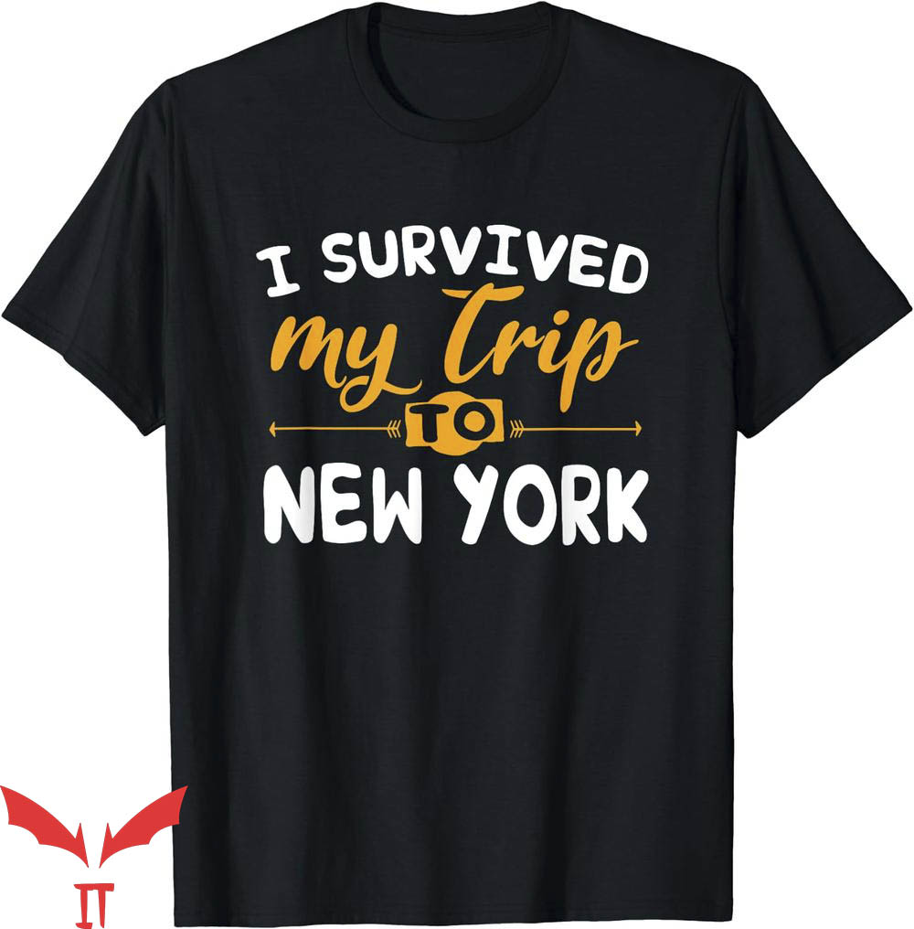 I Survived My Trip To Nyc T-Shirt I NY Party Tee Shirt I Survived My Trip To Nyc T-Shirt I NY Party Tee Shirt