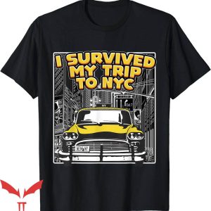 I Survived My Trip To Nyc T-Shirt New York City Trending