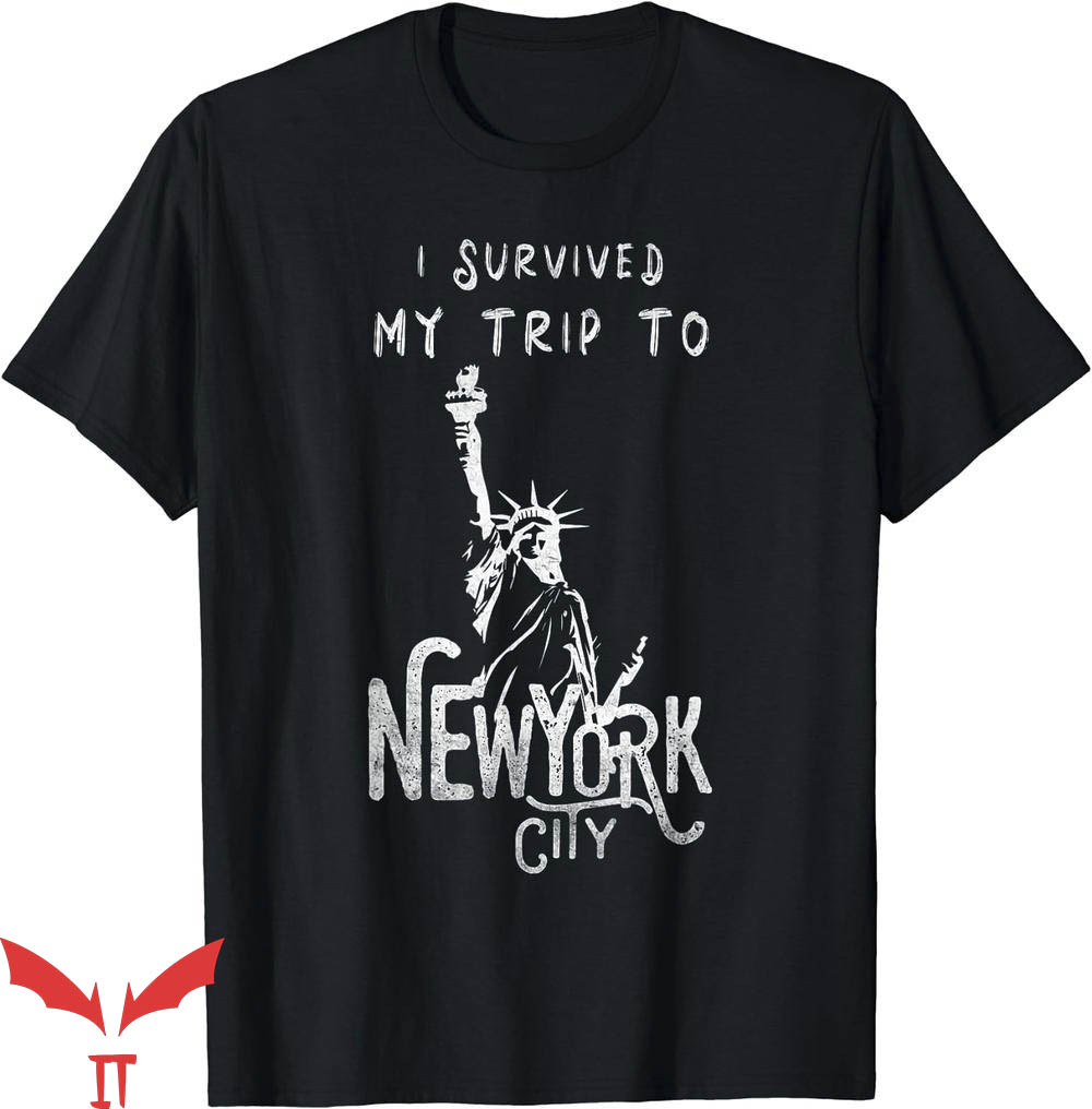 I Survived My Trip To Nyc T-Shirt Trending I Survived My Trip To Nyc T-Shirt Trending