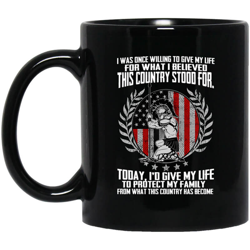 I Was Once Willing To Give My Life For What I believed This Country Stood For Mug I Was Once Willing To Give My Life For What I believed This Country Stood For Mug
