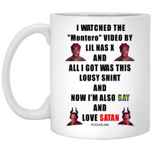 I Watched The Montero Video By Lil Nas X And All I Got Was This Lousy Shirt And Now I’m Also Gay And Love Satan Mug