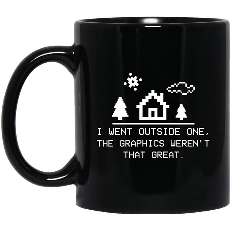 I Went Outside One The Graphics Weren't That Great Mug I Went Outside One The Graphics Weren't That Great Mug
