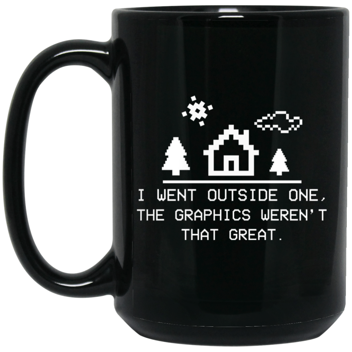 I Went Outside One The Graphics Weren't That Great Mug I Went Outside One The Graphics Weren't That Great Mug