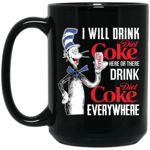 I Will Drink Diet Coke Here Or There And Everywhere Mug