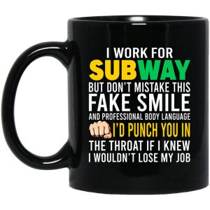 I Work For Subway But Don’t Mistake This Fake Smile Mug
