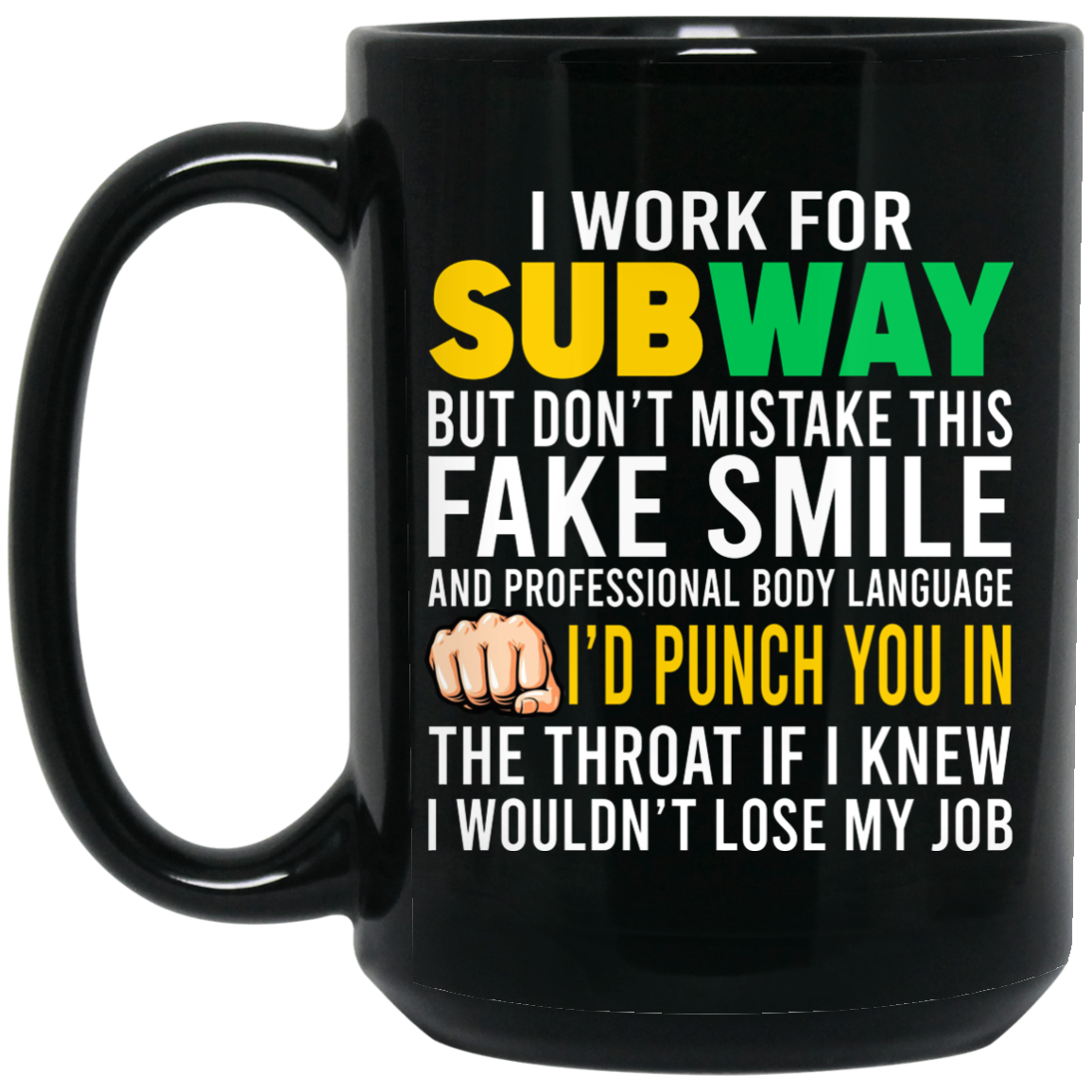 I Work For Subway But Don't Mistake This Fake Smile Mug I Work For Subway But Don't Mistake This Fake Smile Mug
