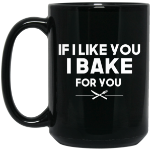 If I Like You I Bake For You Mug