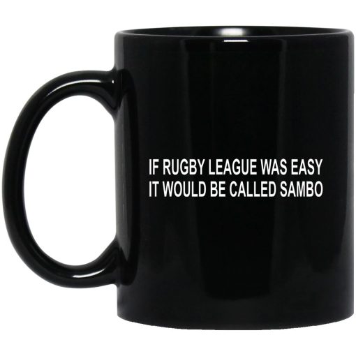 If Rugby League Was Easy It Would Be Called Sambo Mug If Rugby League Was Easy It Would Be Called Sambo Mug