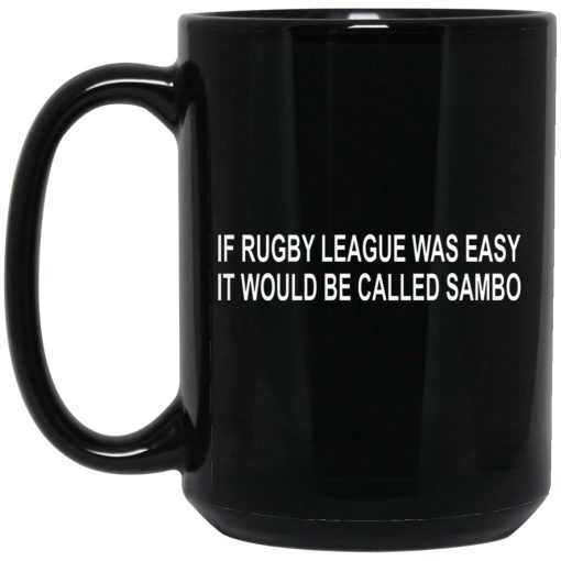 If Rugby League Was Easy It Would Be Called Sambo Mug If Rugby League Was Easy It Would Be Called Sambo Mug