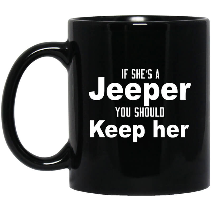 If She's A Jeeper You Should Keep Her Mug If She's A Jeeper You Should Keep Her Mug