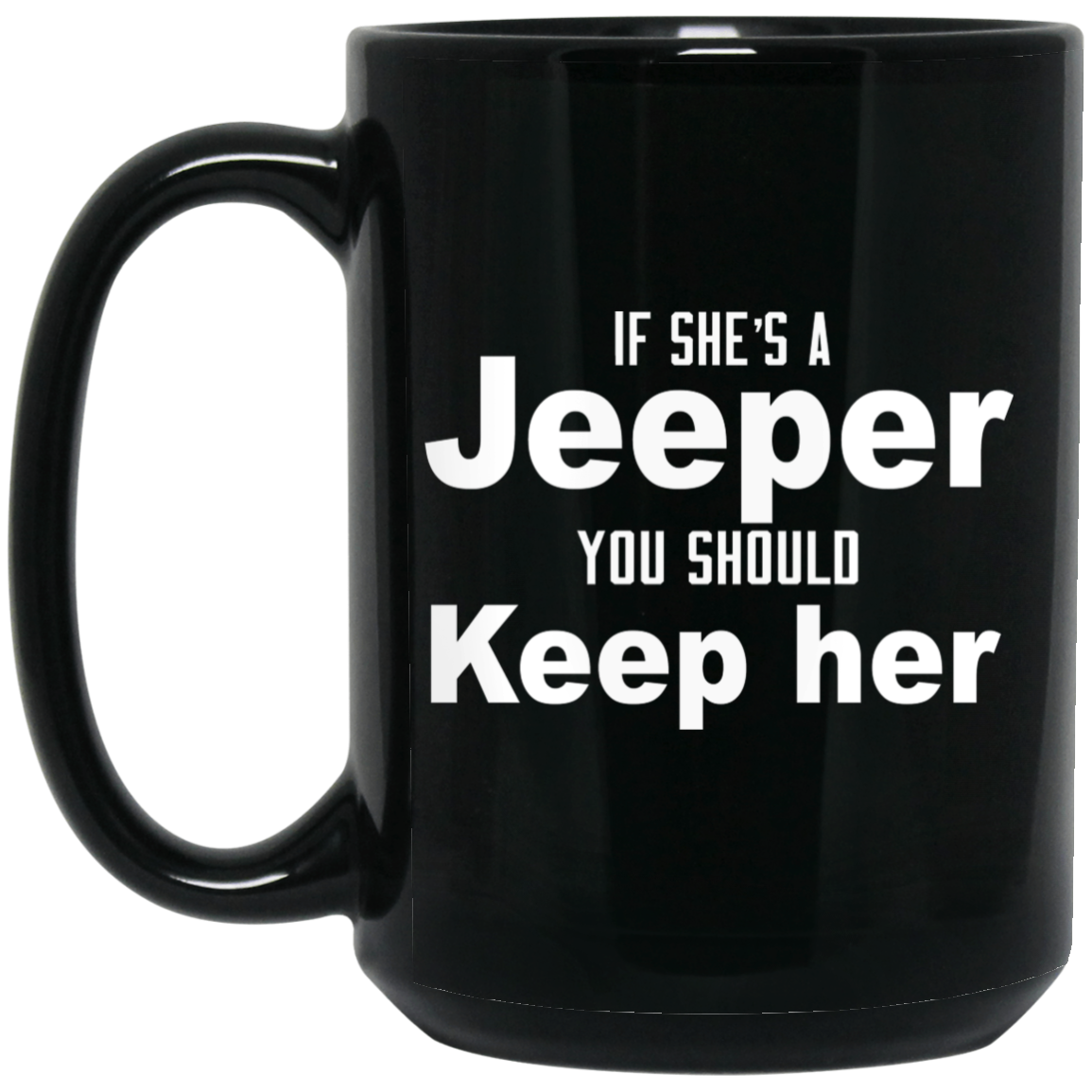 If She's A Jeeper You Should Keep Her Mug If She's A Jeeper You Should Keep Her Mug