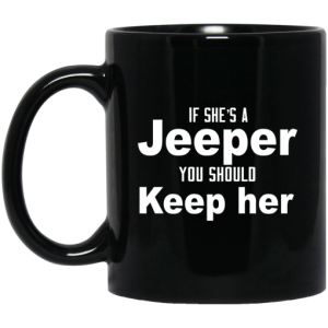 If Shes A Jeeper You Should Keep Her Mug 3