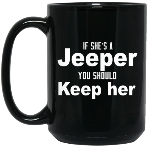If She's A Jeeper You Should Keep Her Mug If She's A Jeeper You Should Keep Her Mug
