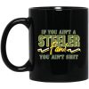 If You Ain’t A Steeler Fan You Ain’t Shit Mug