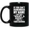 If You Can’t Remember My Name Just Say Want A Beer And I’ll Turn Around Mug