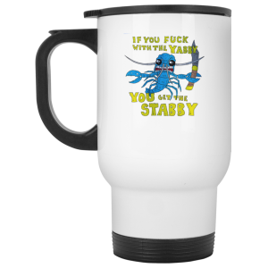 If You Fuck With The Yabby You Get The Stabby White Mug