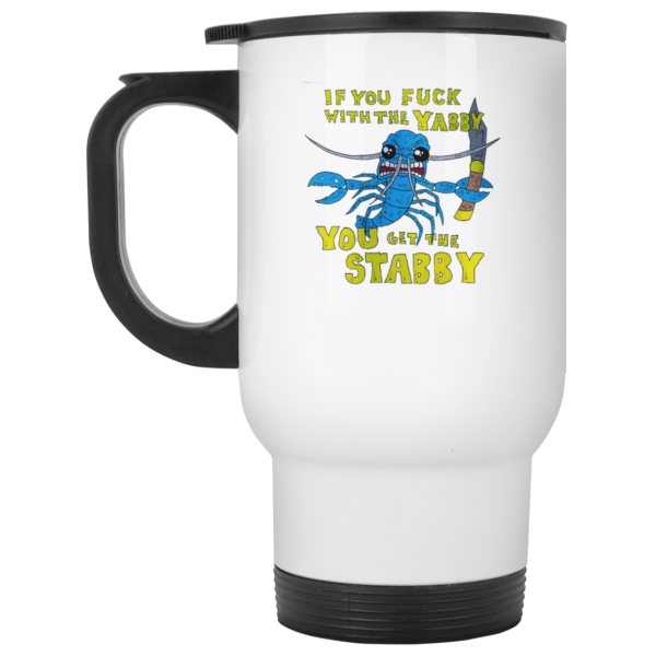 If You Fuck With The Yabby You Get The Stabby White Mug