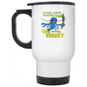 If You Fuck With The Yabby You Get The Stabby White Mug 6