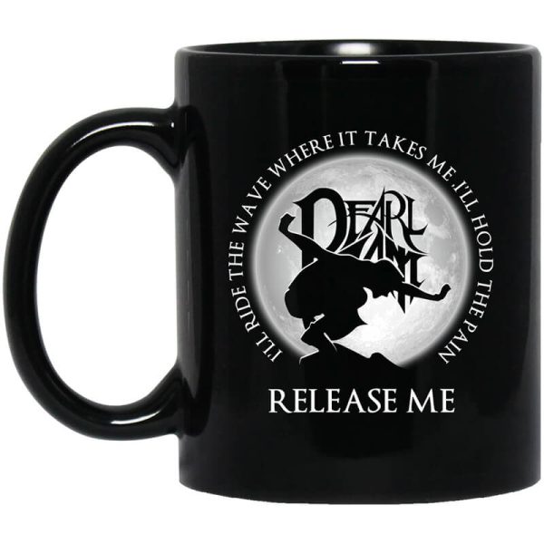 I’ll Ride The Wave Where It Takes Me I’ll Hold The Pain Release Me Pearl Jam Mug