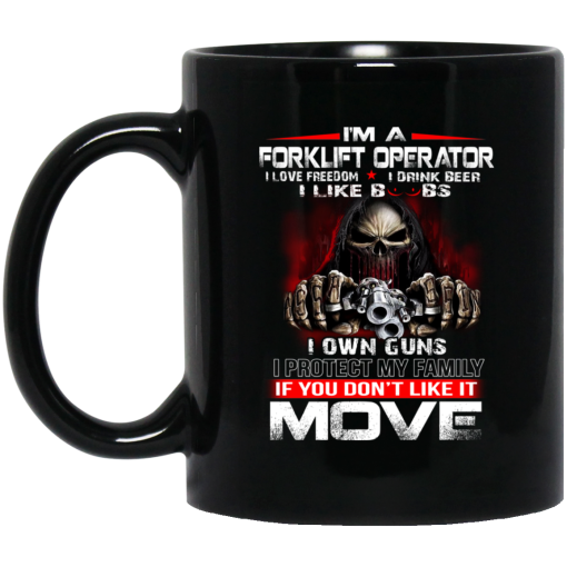 I'm A Forklift Operator I Love Freedom I Drink Beer I Like Boobs I Own Guns Mug I'm A Forklift Operator I Love Freedom I Drink Beer I Like Boobs I Own Guns Mug