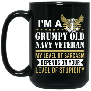 Im A Grumpy Old Navy Veteran My Level Of Sarcasm Depends On Your Level Of Stupidity Mug 4