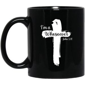 I’m A Whosoever John 316 Mug