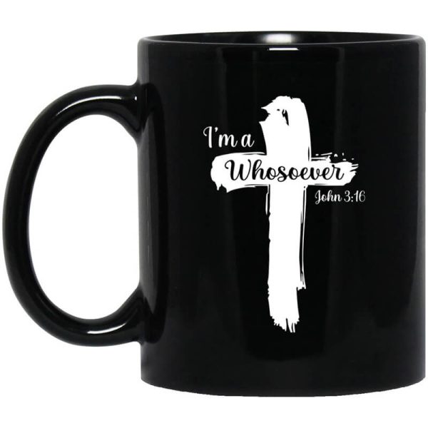 I’m A Whosoever John 316 Mug