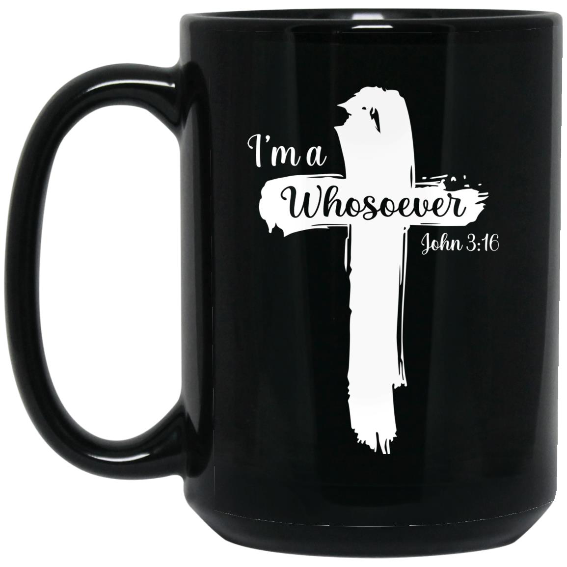 I'm A Whosoever John 316 Mug I'm A Whosoever John 316 Mug