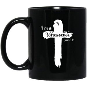 Im A Whosoever John 316 Mug 3