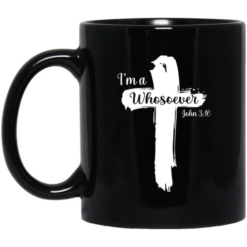 I'm A Whosoever John 316 Mug I'm A Whosoever John 316 Mug