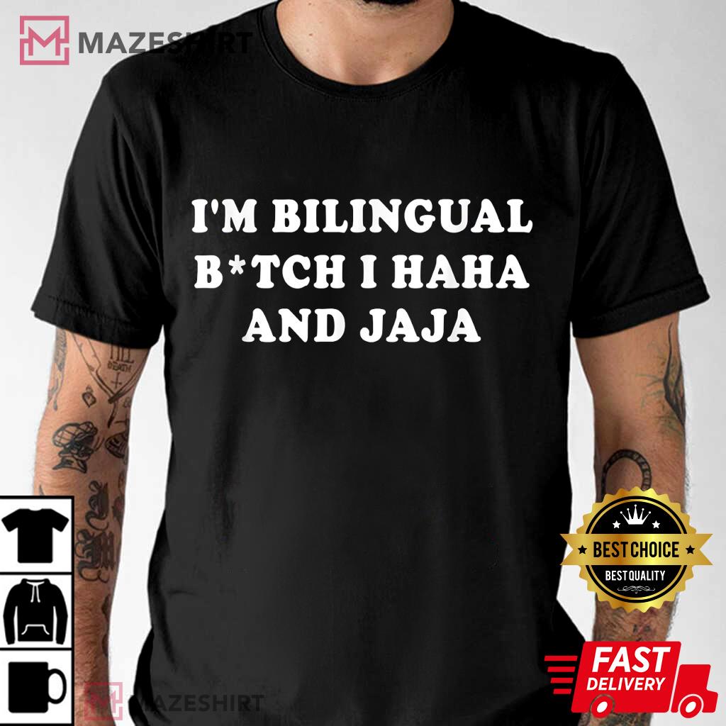 I'm Bilingual Btch I Haha And Jaja Apparel Best T-Shirt I'm Bilingual Btch I Haha And Jaja Apparel Best T-Shirt